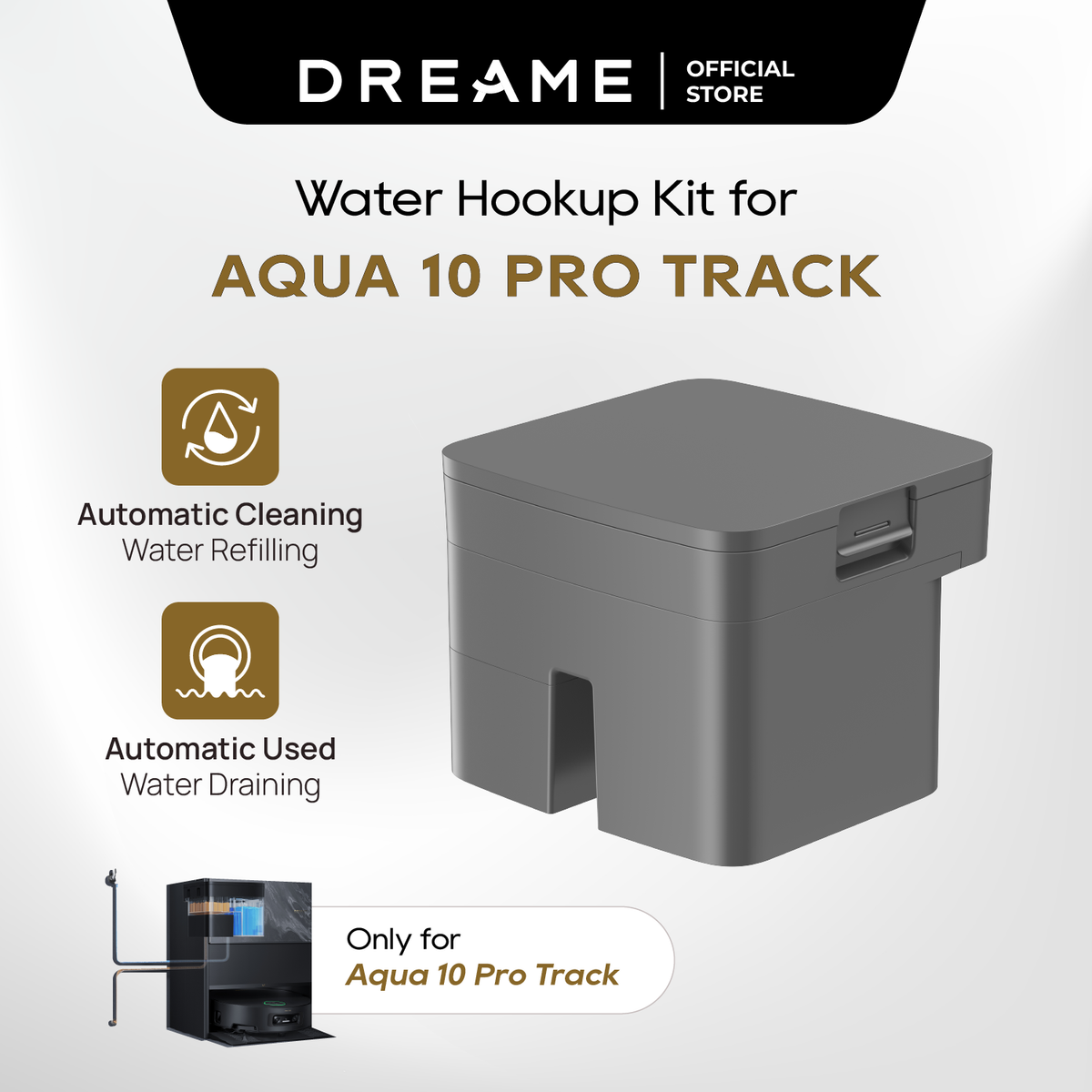 Dreame Water Hookup Kit for L10s Ultra Gen 2 / L40 Ultra / X30 & X40 Ultra / X50 Ultra / X40 Pro Ultra / Aqua 10 Pro Track / Aqua 10 Roller / Matrix10 Ultra | Auto Water Refill & Drain